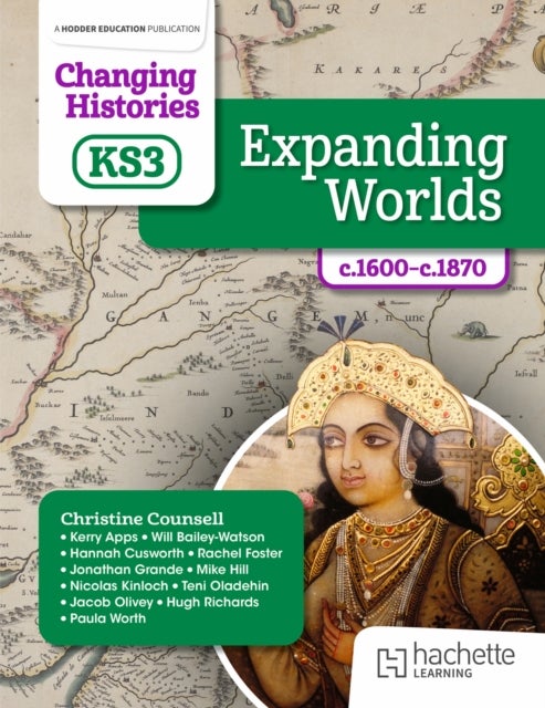 Changing Histories for KS3: Expanding Worlds, c.1600¿c.1900