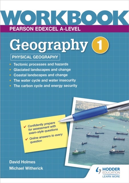 Bilde av Pearson Edexcel A-level Geography Workbook 1: Physical Geography Av David Holmes, Michael Witherick