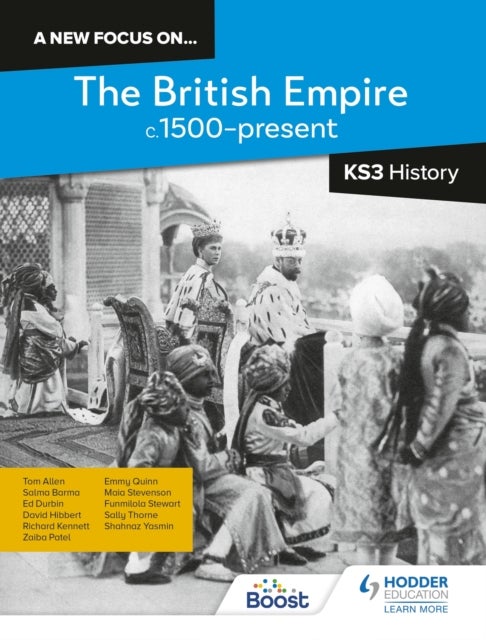 Bilde av A New Focus On...the British Empire, C.1500-present For Ks3 History Av Richard Kennett, Sally Thorne, Salma Barma, Tom Allen, Ed Durbin, David Hibbert