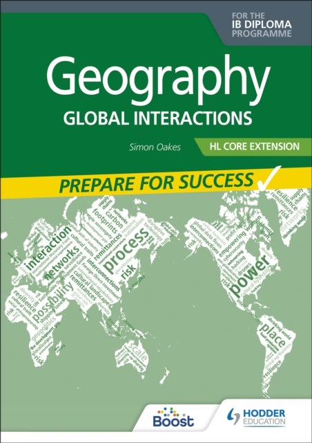 Geography for the IB Diploma HL Core Extension: Prepare for Success - Global interactions