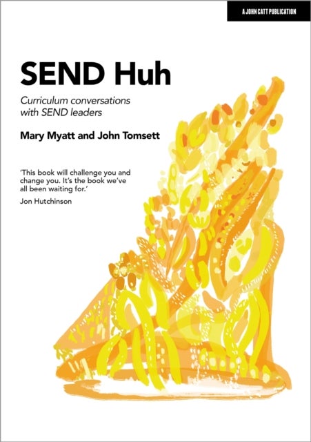 Bilde av Send Huh: Curriculum Conversations With Send Leaders Av Mary Myatt, John Tomsett