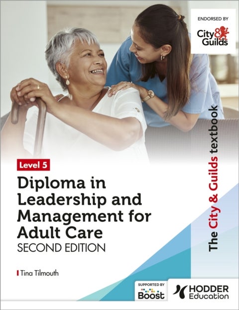 The City & Guilds Textbook Level 5 Diploma in Leadership and Management for Adult Care: Second Editi