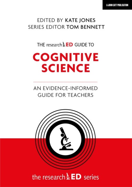 Bilde av The Researched Guide To Cognitive Science: An Evidence-informed Guide For Teachers Av Kate Jones, Tom Bennett