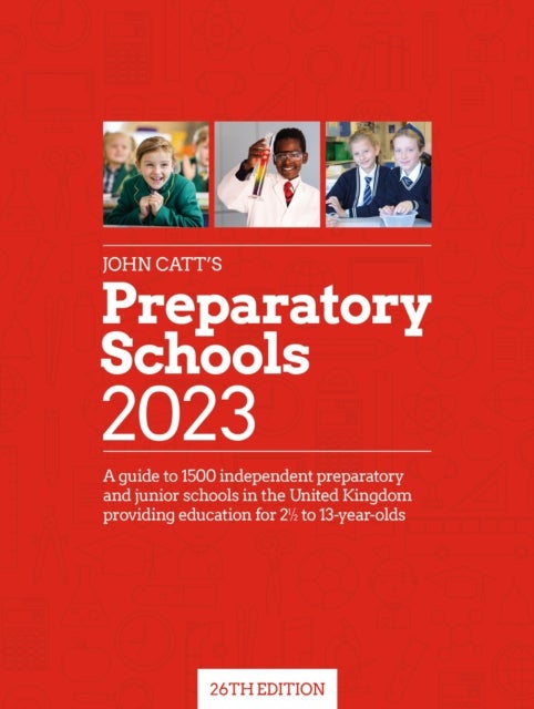 Bilde av John Catt&#039;s Preparatory Schools 2023: A Guide To 1,500 Prep And Junior Schools In The Uk Av Phoebe Whybray
