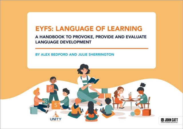 Bilde av Eyfs: Language Of Learning ¿ A Handbook To Provoke, Provide And Evaluate Language Development Av Alex Bedford, Julie Sherrington