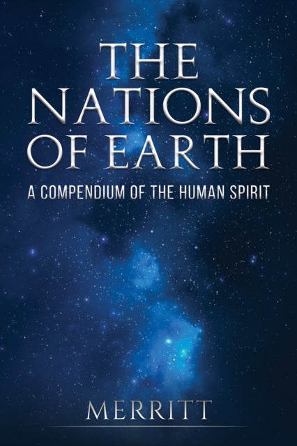 The Nations of Earth - A Compendium of the Human Spirit