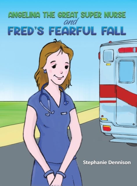 Bilde av Angelina The Great Super Nurse And Fred&#039;s Fearful Fall Av Stephanie Dennison