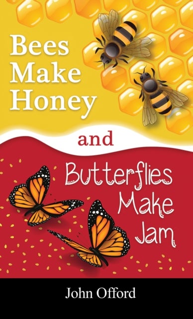 Bilde av Bees Make Honey And Butterflies Make Jam Av John Offord