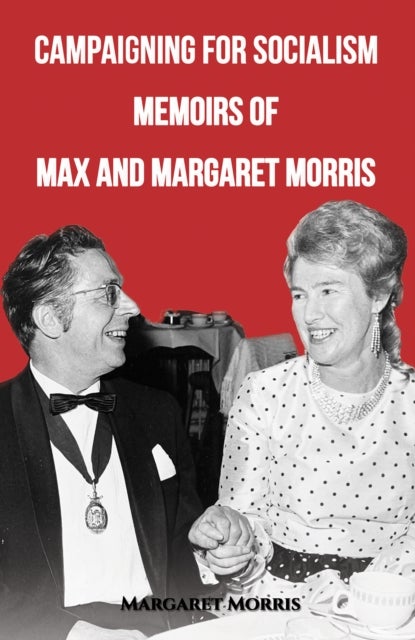 Bilde av Campaigning For Socialism Memoirs Of Max And Margaret Morris Av Margaret Morris