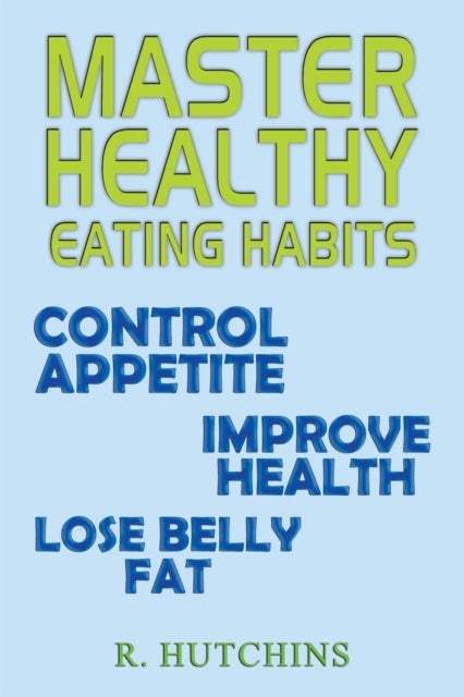 Bilde av Master Healthy Eating Habits Av R. Hutchins