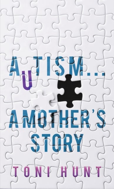 Bilde av Autism... A Mother&#039;s Story Av Toni Hunt