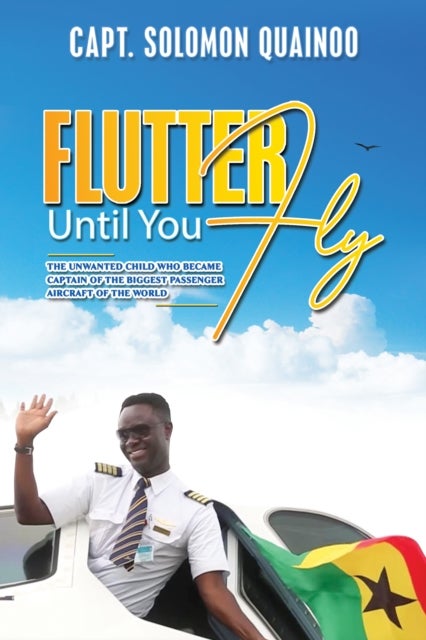 Flutter Until You Fly - The unwanted child who became captain of the biggest passenger aircraft of the world