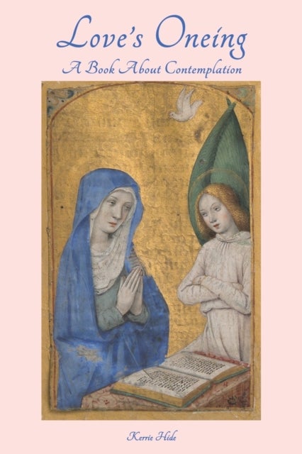 Love's Oneing - A Book About Contemplation