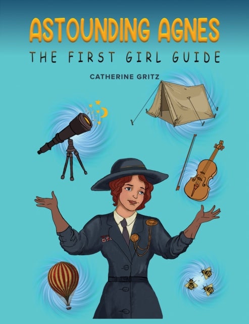 Bilde av Astounding Agnes, The First Girl Guide Av Catherine Gritz