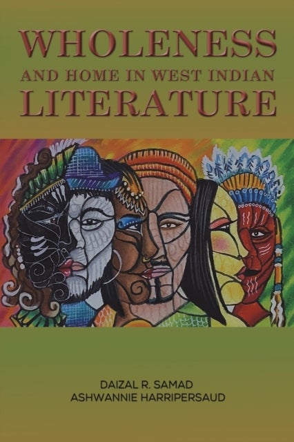 Bilde av Wholeness And Home In West Indian Literature Av Daizal R. Samad, Ashwannie Harripersaud