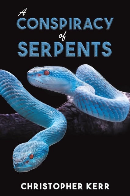 Bilde av A Conspiracy Of Serpents Av Christopher Kerr