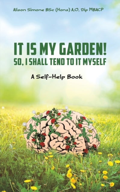 Bilde av It Is My Garden! So, I Shall Tend To It Myself Av Alison Simone