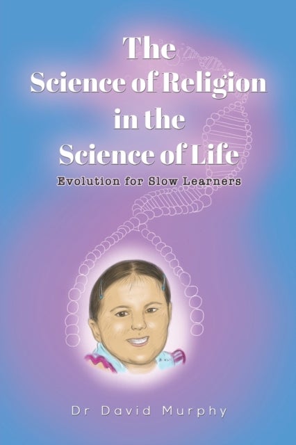 Bilde av The Science Of Religion In The Science Of Life Av Dr David Murphy