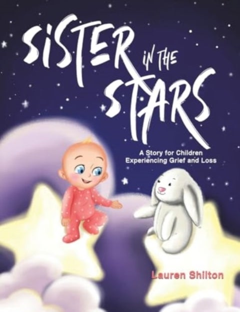 Sister in the Stars - A Story for Children Experiencing Grief and Loss
