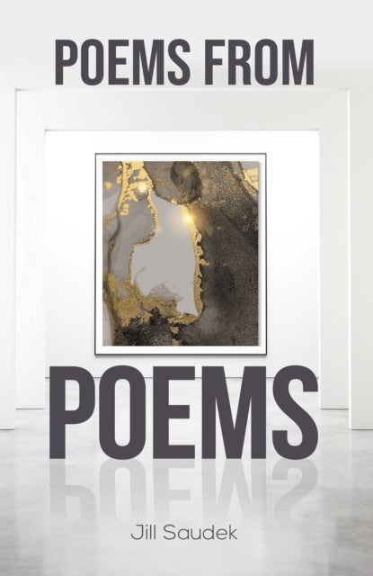 Bilde av Poems From Poems Av Jill Saudek