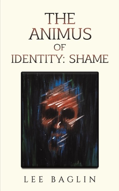 Bilde av The Animus Of Identity: Shame Av Lee Baglin