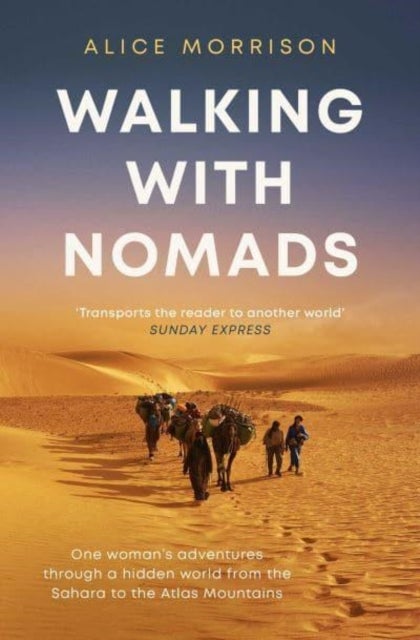 Walking with Nomads - One Woman's Adventures Through a Hidden World from the Sahara to the Atlas Mountains