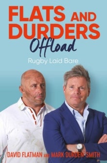 Flats and Durders Offload - Rugby Laid Bare