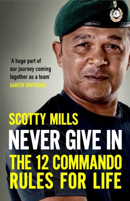 Never Give In - The 12 Commando Rules for Life