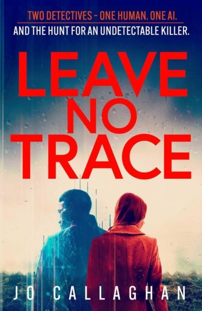 Leave No Trace - The new thriller from the author of BBC 2's Between the Covers pick In the Blink of an Eye