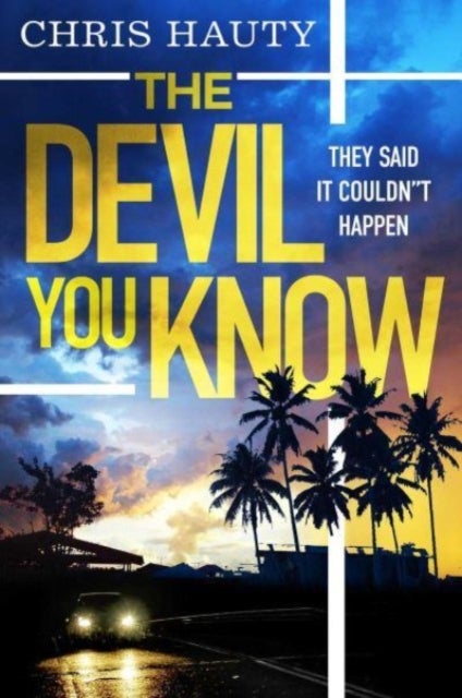 The Devil You Know - The gripping new Hayley Chill thriller