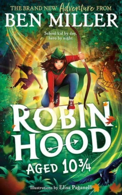 Robin Hood Aged 10 3/4 - The brand new adventure from the author of smash hit The Day I Fell Into a Fairytale