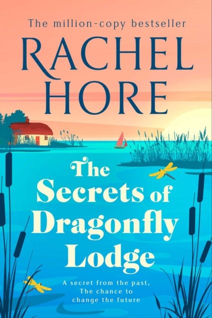 The Secrets of Dragonfly Lodge - Discover the captivating new novel from the million-copy bestseller Rachel Hore