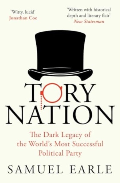 Tory Nation - The Dark Legacy of the World's Most Successful Political Party