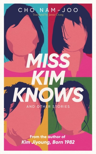 Miss Kim Knows and Other Stories - The sensational new work from the author of Kim Jiyoung, Born 1982
