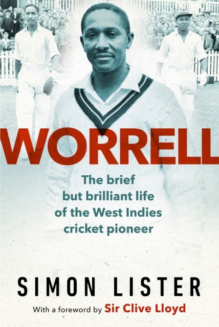 Worrell - The Brief but Brilliant Life of a Caribbean Cricket Pioneer