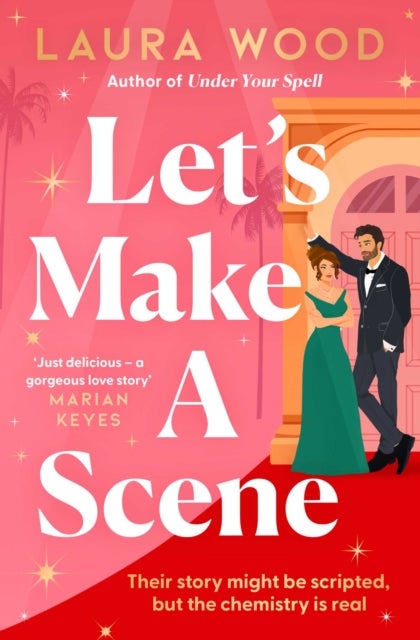 Let's Make a Scene - The brand new irresistible filmset second chance romance from the author of UNDER YOUR SPELL