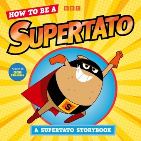 How to be a Supertato: A Supertato Storybook - As seen on BBC CBeebies