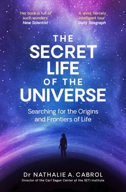 The Secret Life of the Universe - An Astrobiologist's Search for the Origins and Frontiers of Life