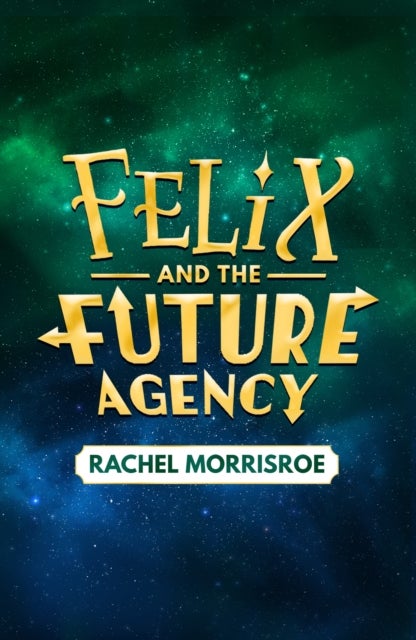 Felix and the Future Agency - An explosive new children's adventure series