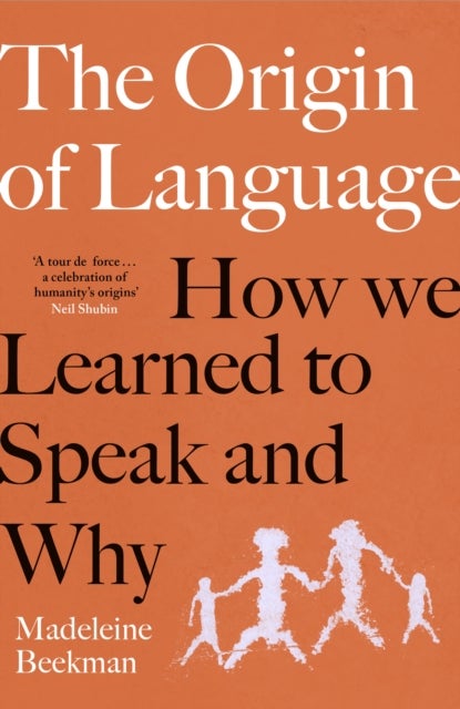 The Origin of Language - How We Learned to Speak and Why