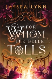 For Whom the Belle Tolls - the Sunday Times bestselling hotter-than-hell romantasy from TikTok star Jaysea Lynn