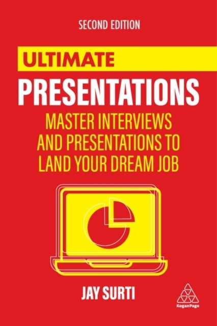 Ultimate Presentations - Master Interviews and Presentations to Land Your Dream Job