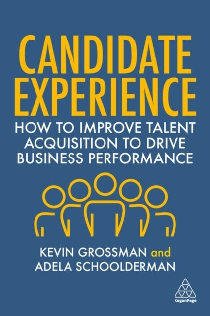 Candidate Experience - How to Improve Talent Acquisition to Drive Business Performance