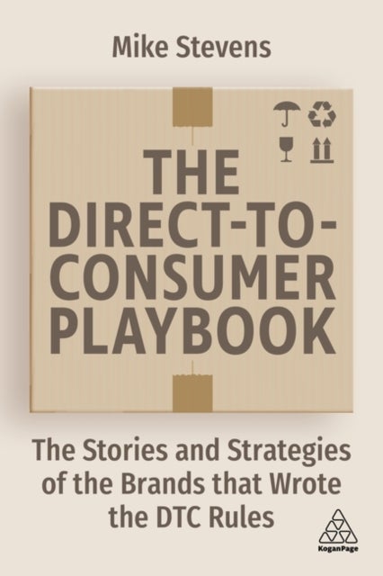 The Direct to Consumer Playbook - The Stories and Strategies of the Brands that Wrote the DTC Rules