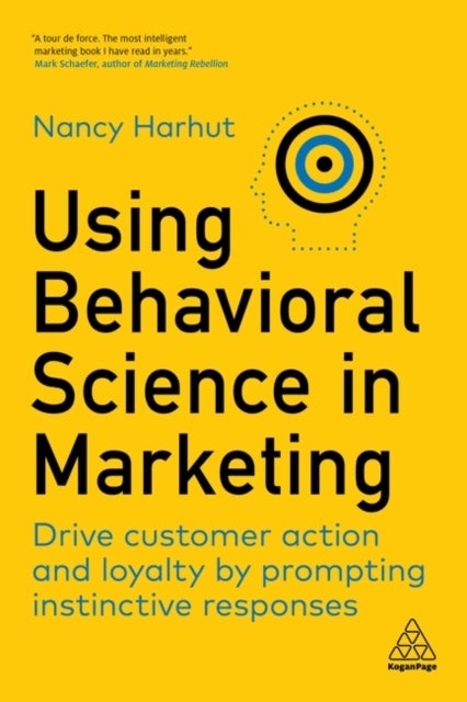Using Behavioral Science in Marketing - Drive Customer Action and Loyalty by Prompting Instinctive Responses