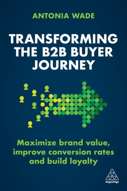 Transforming the B2B Buyer Journey - Maximize brand value, improve conversion rates and build loyalty