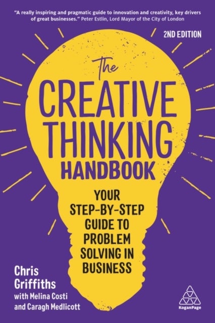 The Creative Thinking Handbook - Your Step-by-Step Guide to Problem Solving in Business