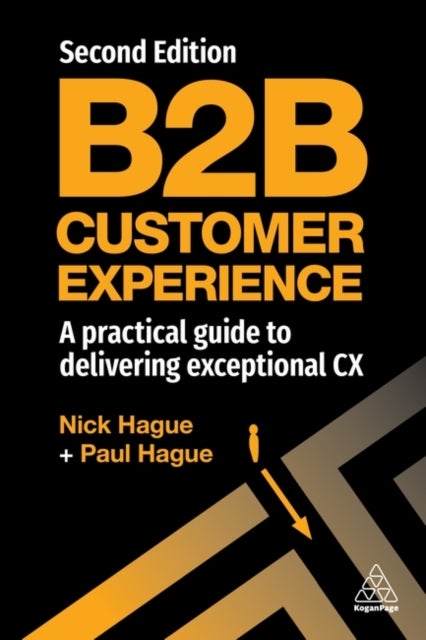 B2B Customer Experience - A Practical Guide to Delivering Exceptional CX