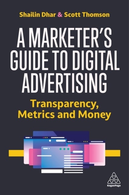 Bilde av A Marketer&#039;s Guide To Digital Advertising Av Shailin (ceo And Founder) Dhar, Scott (chief Operating Officer) Thomson