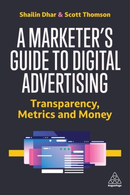 A Marketer's Guide to Digital Advertising - Transparency, Metrics, and Money